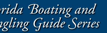 The Florida Boating and Angling Guide Series